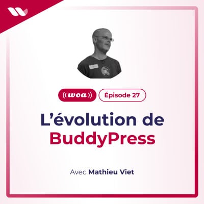 WOA#27. L’évolution de BuddyPress