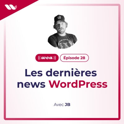 WOA#28. Les dernière news WordPress